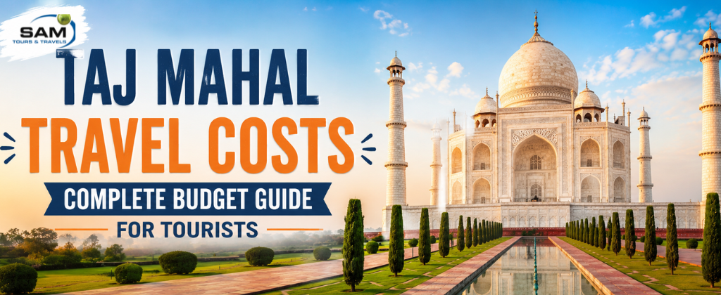 Taj Mahal Travel Costs: Complete Budget Guide for Tourists