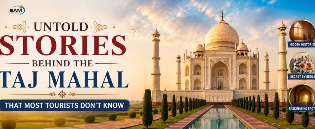 Untold Stories Behind the Taj Mahal That Most Tourists Don’t Know